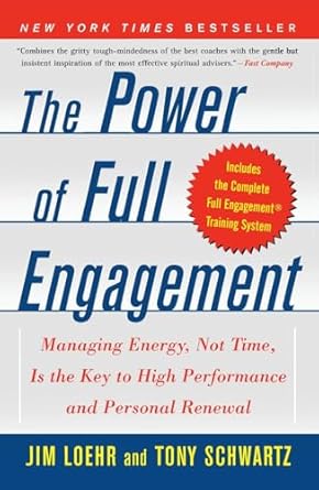 Book cover of The Power of Full Engagement by Jim Loehr and Tony Schwartz. The cover features the subtitle: 'Managing Energy, Not Time, Is the Key to High Performance and Personal Renewal.' It includes a circular red badge with the text, 'Includes the Complete Full Engagement Training System.' The background is divided into horizontal sections in shades of white, light blue, and yellow.